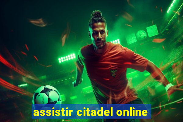 assistir citadel online